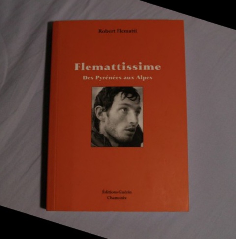 Livre Flemattissime – Des Pyrénées aux Alpes – Robert Flematti